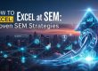 How to Excel at SEM: Proven SEM Strategies