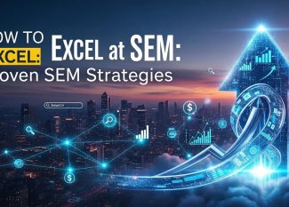 How to Excel at SEM: Proven SEM Strategies