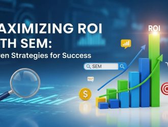 Maximizing ROI with SEM: Proven Strategies for Success