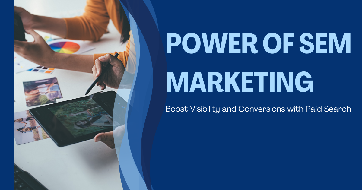 Unlocking the Power of SEM Marketing