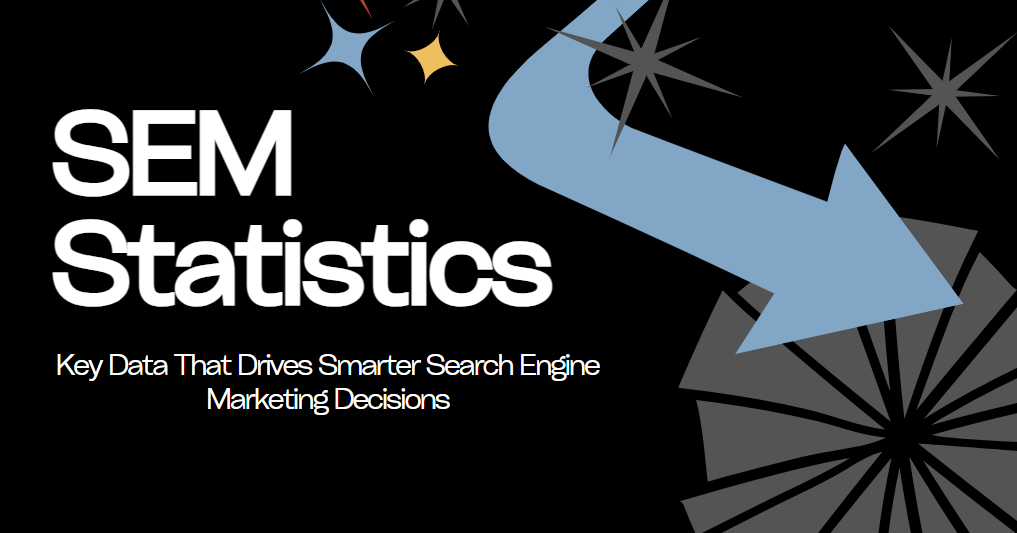 Understanding SEM Statistics and Why They Are Key to Your Marketing Success