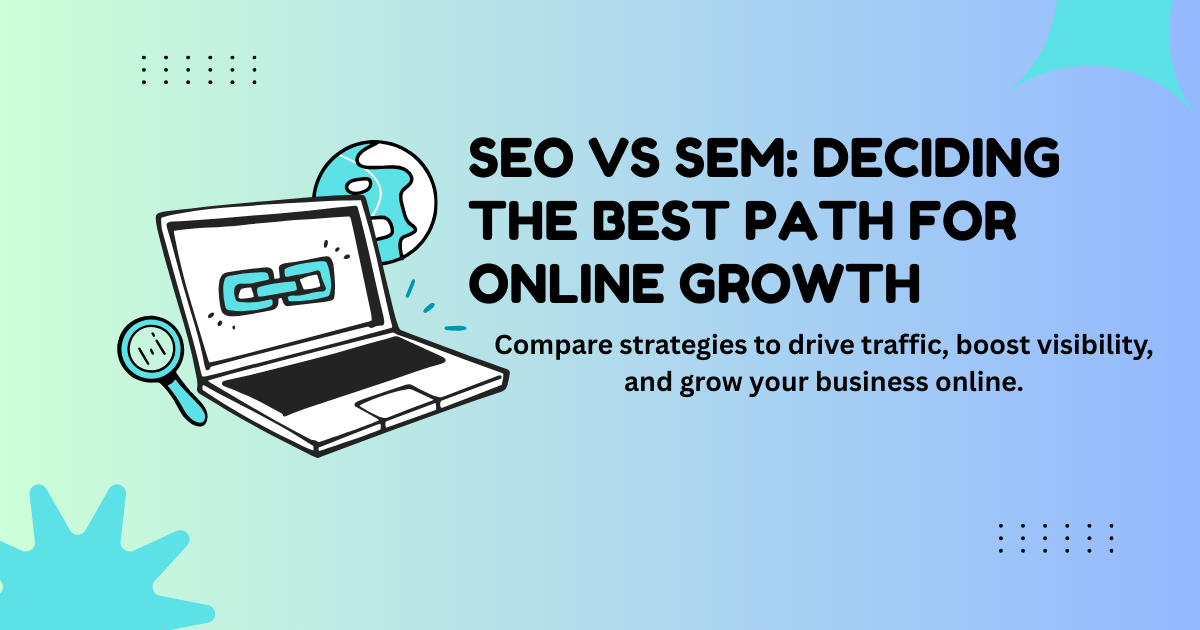 SEO vs SEM: How to Choose the Right Strategy for Your Business