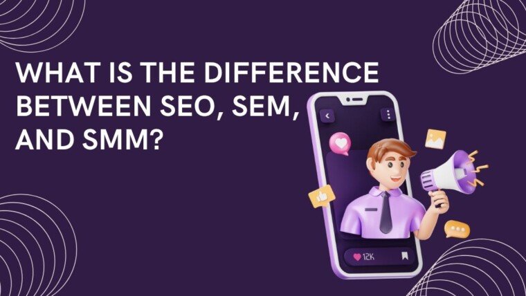 What Is the Difference Between SEO, SEM, and SMM