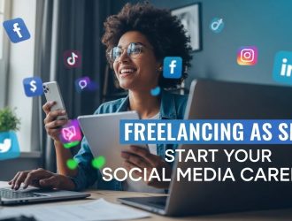 Freelancing as SMM: Start Your Social Media Career