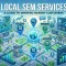 Local SEM Services A Guide to Winning Nearby Customers